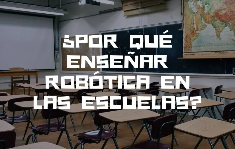 Por qué enseñar robótica en las escuelas