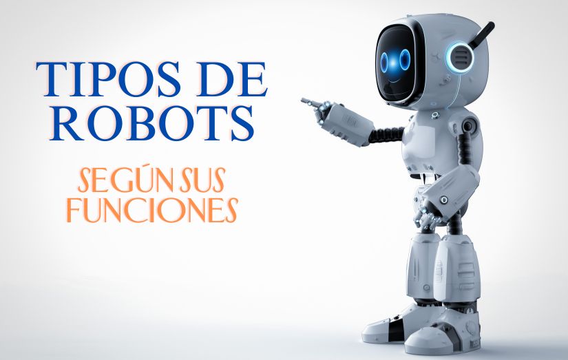 TIPOS DE ROBOTS SEGUN SUS FUNCIONES
