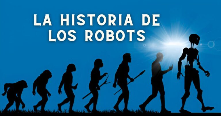 Origen, Historia y Evolución de los Robots